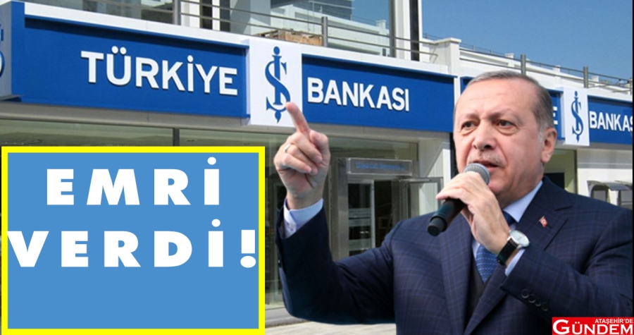 ERDOĞAN İŞ BANKASI EMRİNİ VERDİ ERDOĞAN İŞ BANKASI CHP